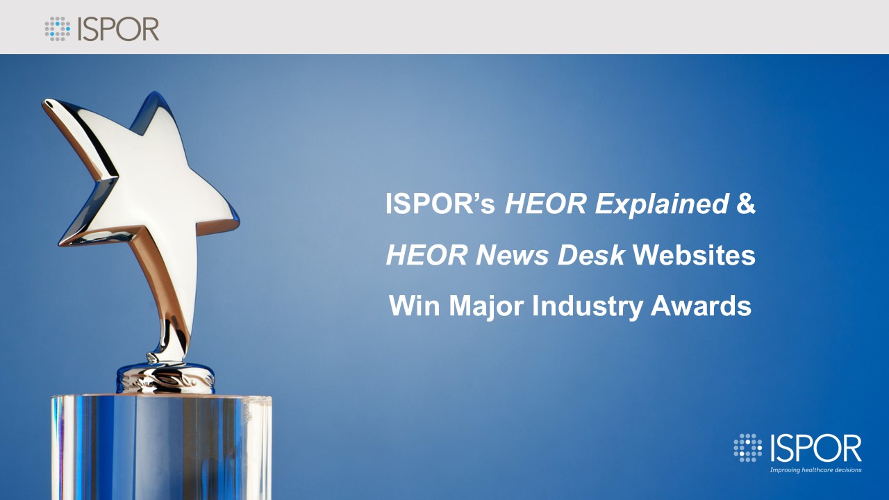 ISPOR’s “HEOR Explained” and “HEOR News Desk” Win Major Industry Awards
