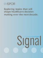 ISPOR's Signal series explores topics that will shape healthcare decision making over the next decade. 